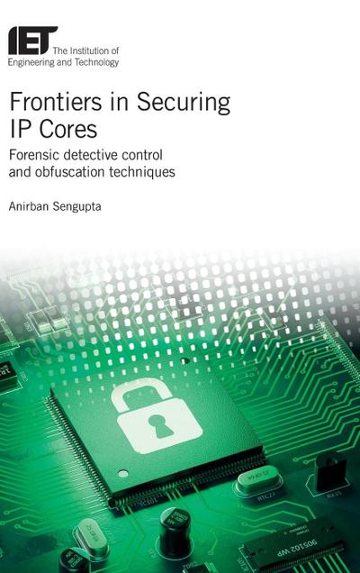Frontiers in Securing IP Cores