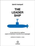 The Leader Ship. La vera storia di un capitano capace di distribuire l’autorità al suo equipaggio