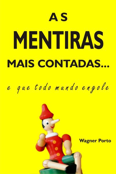 As Mentiras mais contadas... e que todo mundo engole