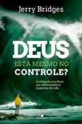 Deus está mesmo no controle?