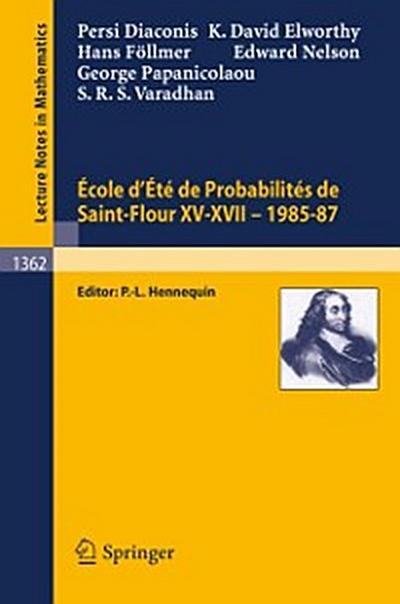 Ecole d’Ete de Probabilites de Saint-Flour XV-XVII, 1985-87