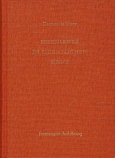 Antoine Louis Claude Destutt de Tracy: Grundzüge einer Ideenlehre / Band I: Ideenlehre im eigentlichen Sinne