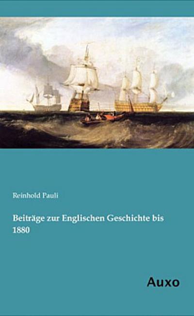 Beiträge zur Englischen Geschichte bis 1880