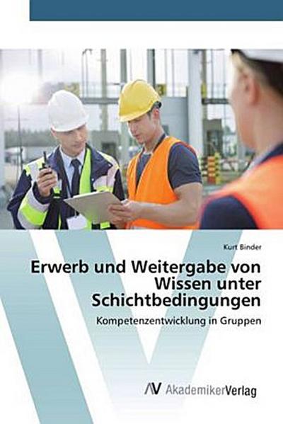 Erwerb und Weitergabe von Wissen unter Schichtbedingungen