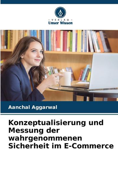 Konzeptualisierung und Messung der wahrgenommenen Sicherheit im E-Commerce