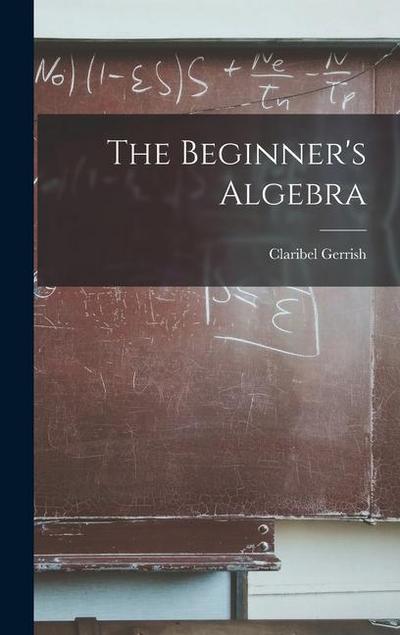 The Beginner’s Algebra