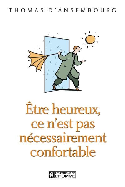 Être heureux, ce n’est pas nécessairement confortable
