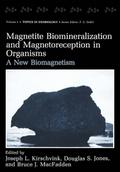 Magnetite Biomineralization and Magnetoreception in Organisms