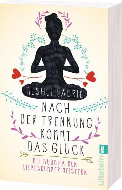 Nach der Trennung kommt das Glück: Mit Buddha den Liebeskummer meistern | Endlich eine wirksame Methode gegen Liebeskummer