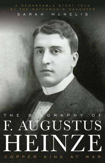 The Biography of F. Augustus Heinze