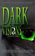 Dark Visions: A Collection of Modern Horror - Volume Two (Dark Visions Series, #2)