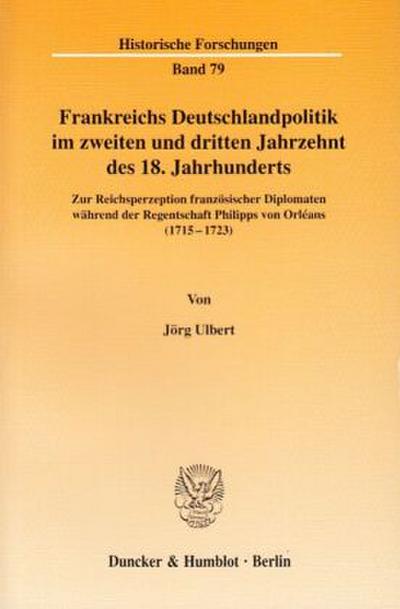 Frankreichs Deutschlandpolitik im zweiten und dritten Jahrzehnt des 18. Jahrhunderts.