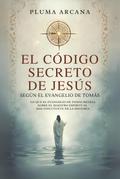 El Código Secreto De Jesús - Según El Evangelio De Tomás (Operación Arconte, #1)