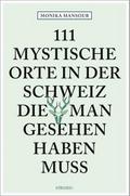 111 mystische Orte in der Schweiz, die man gesehen haben muss