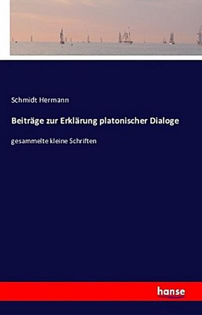 Beiträge zur Erklärung platonischer Dialoge