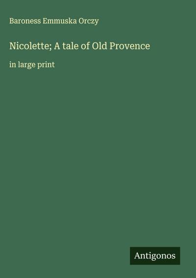 Nicolette; A tale of Old Provence