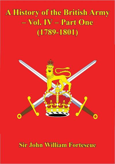 History Of The British Army - Vol. IV - Part One (1789-1801)