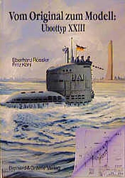 Vom Original zum Modell: Uboottyp XXIII