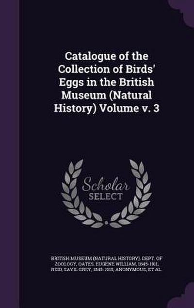 Catalogue of the Collection of Birds’ Eggs in the British Museum (Natural History) Volume v. 3