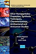 Silver Nanoparticles: Properties, Synthesis Techniques, Characterizations, Antibacterial and Anticancer Studies
