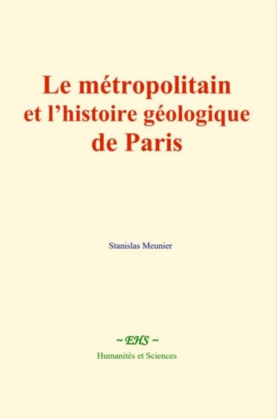 Le métropolitain et l’histoire géologique de Paris