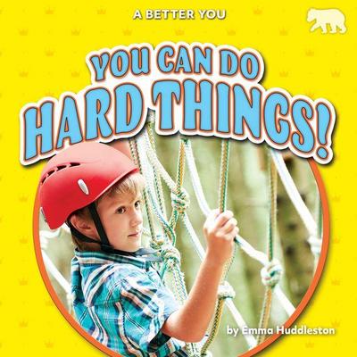 You Can Do Hard Things!