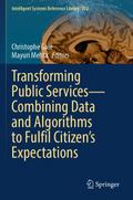 Transforming Public ServicesCombining Data and Algorithms to Fulfil Citizens Expectations