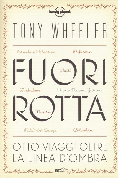 Fuori rotta. Otto viaggi oltre la linea d’ombra