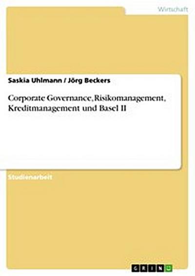 Corporate Governance, Risikomanagement, Kreditmanagement und Basel II