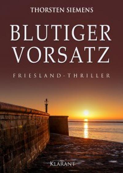 Blutiger Vorsatz. Friesland - Thriller