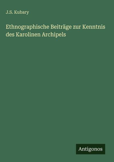 Ethnographische Beiträge zur Kenntnis des Karolinen Archipels