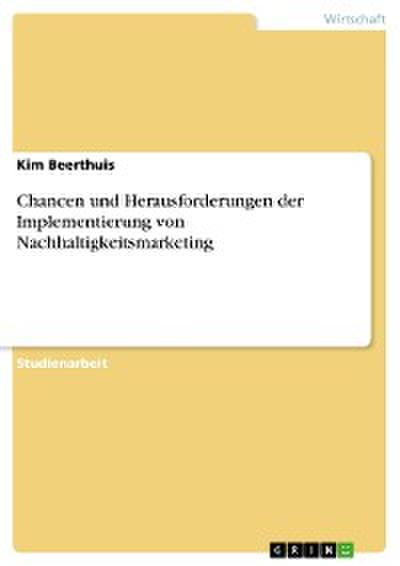 Chancen und Herausforderungen der Implementierung von Nachhaltigkeitsmarketing