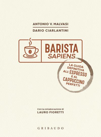 Barista sapiens. La guida definitiva all’espresso e al cappuccino perfetti
