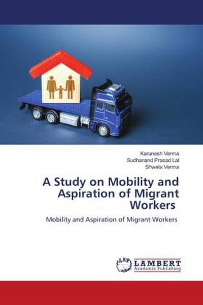A Study on Mobility and Aspiration of Migrant Workers