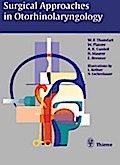 Surgical Approaches in Otorhinolaryngology: . Zus.-Arb.: Walter F. Thumfart, Werner Platzer, Andreas R. Gunkel, Herbert Maurer,Erich Brenner, ... most in color by Luitgard Kellner and ...