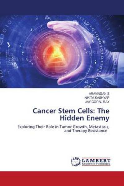 Cancer Stem Cells: The Hidden Enemy