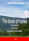 The book of runes for questioning, doing magic and gaining self-knowledge
