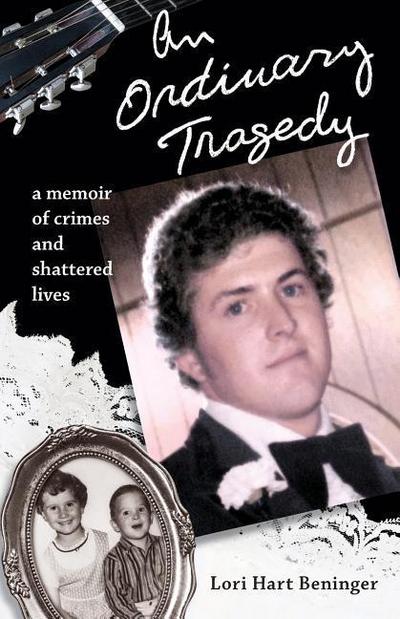An Ordinary Tragedy: A memoir of crimes and shattered lives