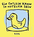 Ein Entlein kann so nützlich sein