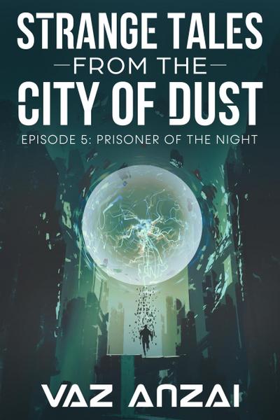 Prisoner Of The Night (Strange Tales From The City Of Dust, #5)