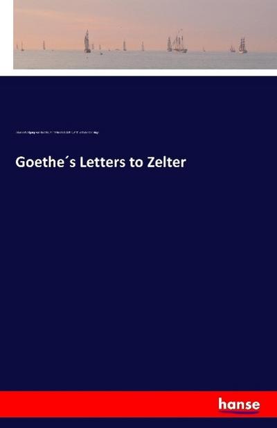 Goethe´s Letters to Zelter