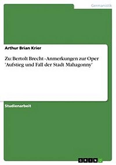 Zu: Bertolt Brecht - Anmerkungen zur Oper ’Aufstieg und Fall der Stadt Mahagonny’