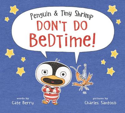 Penguin & Tiny Shrimp Don’t Do Bedtime!