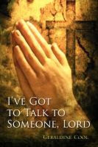 I’ve Got to Talk to Someone, Lord