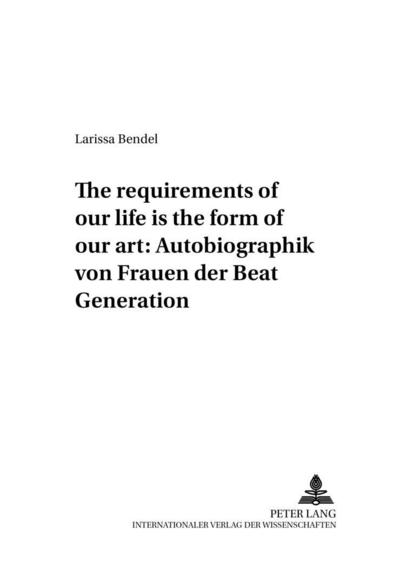 «The requirements of our life is the form of our art»: Autobiographik von Frauen der Beat Generation