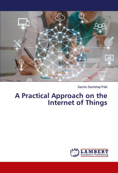 A Practical Approach on the Internet of Things