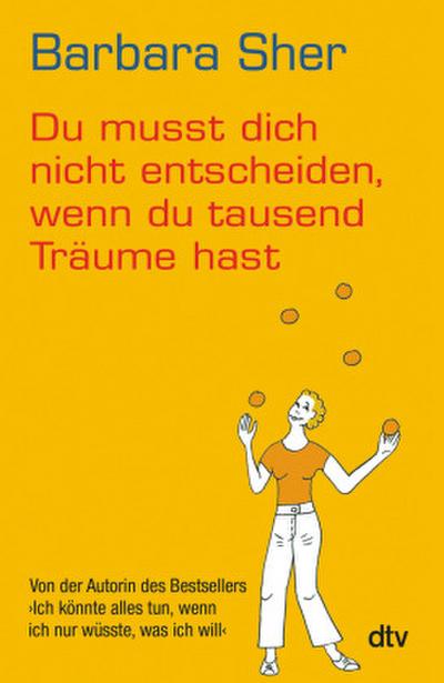 Du musst dich nicht entscheiden, wenn du tausend Träume hast