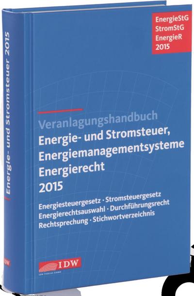 Veranlagungshandbuch Energie- und Stromsteuer, Energiemanagementsysteme und Energierecht 2015 (EnergieStG, StromStG, EnergieR 2015)