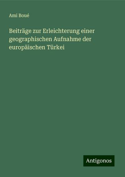 Boué, A: Beiträge zur Erleichterung einer geographischen Auf