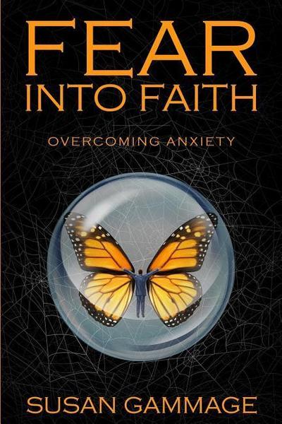 Fear into Faith: Overcoming Anxiety